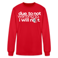 DUE TO NOT WANTING TO - I WILL NOT - red