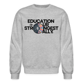 EDUCATION IS OUR STRONGEST ALLY - heather gray